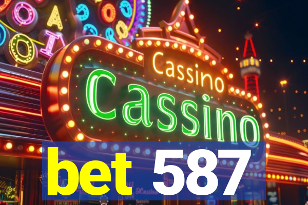 bet 587